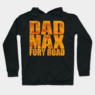 Fathers Day Collection Dad Max Fury Road Hoodie